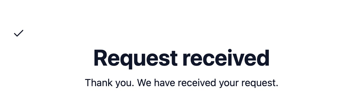 Request received. Thank you. We have received your request.